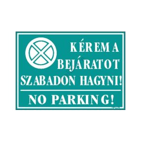   Kérem a bejáratot szabadon hagyni! No parking! tábla, 25 x 35 cm, Türkiz