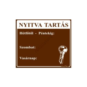   Nyitva tartás tábla Hétfő-Péntek, Szombat, Vasárnap kiosztással, Barna