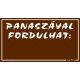 Panaszával fordulhat feliratú műanyag tábla, 12,5 x 22,5 cm, Barna
