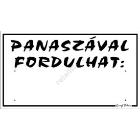   Panaszával fordulhat feliratú műanyag tábla, 12,5 x 22,5 cm, Fehér