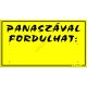 Panaszával fordulhat feliratú műanyag tábla, 12,5 x 22,5 cm, Sárga
