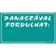 Panaszával fordulhat feliratú műanyag tábla, 12,5 x 22,5 cm, Türkiz