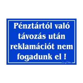   Pénztártól való távozás után reklamációt nem fogadunk el! feliratú tábla, Kék