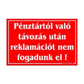  Pénztártól való távozás után reklamációt nem fogadunk el! feliratú tábla, Piros
