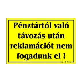   Pénztártól való távozás után reklamációt nem fogadunk el! feliratú tábla, Sárga
