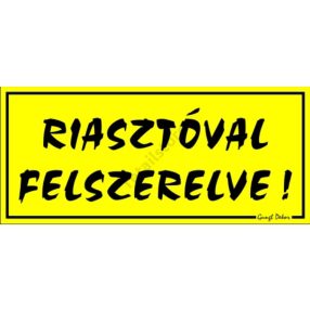   Riasztóval felszerelve! feliratú műanyag tábla, 12,5 x 22,5 cm, Sárga