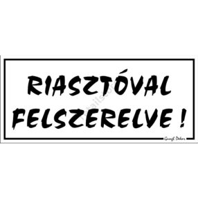   Riasztóval felszerelve! feliratú műanyag tábla, 12,5 x 22,5 cm, Fehér
