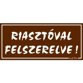   Riasztóval felszerelve! feliratú műanyag tábla, 12,5 x 22,5 cm, Barna