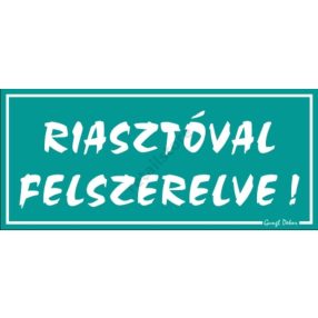  Riasztóval felszerelve! feliratú műanyag tábla, 12,5 x 22,5 cm, Türkiz