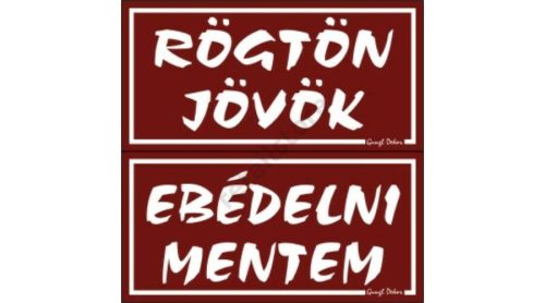 Rögtön jövök - Ebédelni mentem kétoldalas műanyag tábla, Burgundi