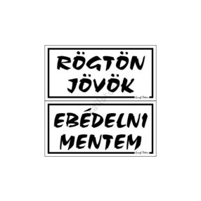   Rögtön jövök - Ebédelni mentem kétoldalas műanyag tábla, Fehér