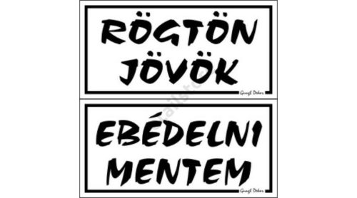Rögtön jövök - Ebédelni mentem kétoldalas műanyag tábla, Fehér