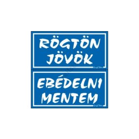   Rögtön jövök - Ebédelni mentem kétoldalas műanyag tábla, Kék