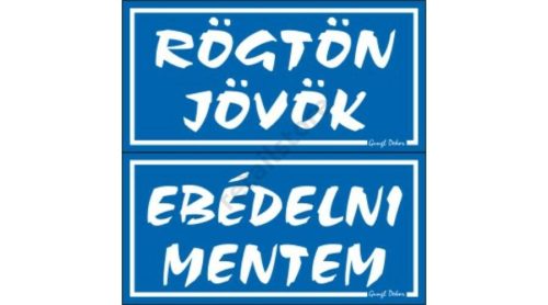 Rögtön jövök - Ebédelni mentem kétoldalas műanyag tábla, Kék
