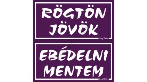 Rögtön jövök - Ebédelni mentem kétoldalas műanyag tábla, Lila
