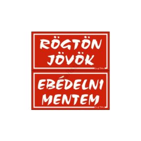   Rögtön jövök - Ebédelni mentem kétoldalas műanyag tábla, Piros