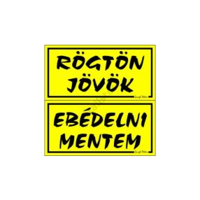   Rögtön jövök - Ebédelni mentem kétoldalas műanyag tábla, Sárga