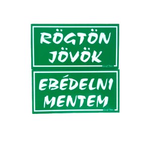   Rögtön jövök - Ebédelni mentem kétoldalas műanyag tábla, Zöld