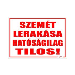   Szemét lerakása hatóságilag tilos! feliratú műanyag tábla, 25 x 35 cm