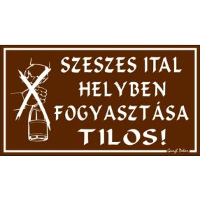   Szeszesital helyben fogyasztása tilos! feliratú műanyag tábla, Barna