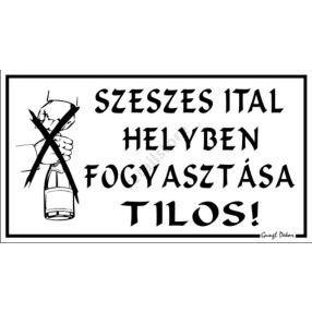   Szeszesital helyben fogyasztása tilos! feliratú műanyag tábla, Fehér
