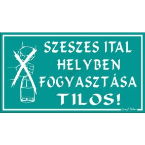   Szeszesital helyben fogyasztása tilos! feliratú műanyag tábla, Türkiz