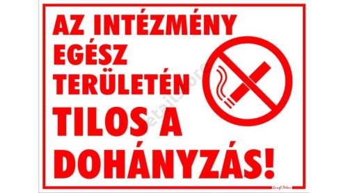 Az intézmény egész területén tilos a dohányzás! Műanyag tábla, 25 x 35 cm