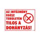 Az intézmény egész területén tilos a dohányzás! Műanyag tábla, 25 x 35 cm