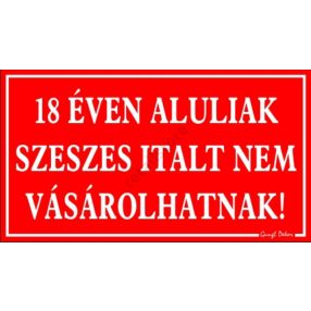   18 éven aluliak szeszesitalt nem vásárolhatnak! Műanyag tábla, Piros