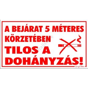   A bejárat 5 m-es körzetében tilos a dohányzás! Műanyag tábla