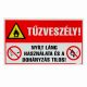 Tűzveszély! Nyílt láng használata és a dohányzás tilos! műanyag tábla