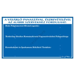   A vásárló panaszával, észrevételével az alábbi szervekhez fordulhat. 30 x 17,5 cm tábla, Kék