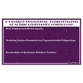   A vásárló panaszával, észrevételével az alábbi szervekhez fordulhat. 30 x 17,5 cm tábla, Lila