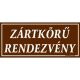 Zártkörű rendezvény feliratú műanyag tábla, 12,5 x 22,5 cm, Barna