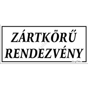   Zártkörű rendezvény feliratú műanyag tábla, 12,5 x 22,5 cm, Fehér