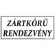 Zártkörű rendezvény feliratú műanyag tábla, 12,5 x 22,5 cm, Fehér