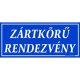 Zártkörű rendezvény feliratú műanyag tábla, 12,5 x 22,5 cm, Kék
