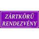 Zártkörű rendezvény feliratú műanyag tábla, 12,5 x 22,5 cm, Lila