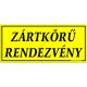 Zártkörű rendezvény feliratú műanyag tábla, 12,5 x 22,5 cm, Sárga