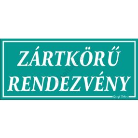   Zártkörű rendezvény feliratú műanyag tábla, 12,5 x 22,5 cm, Türkiz